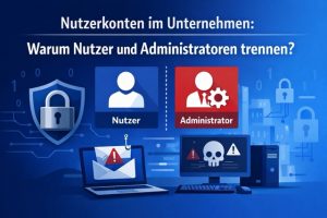 Bannerbild zum Thema IT-Sicherheit in Unternehmen: Überschrift „Nutzerkonten im Unternehmen: Warum Nutzer und Administratoren trennen?“ auf dunkelblauem Hintergrund. Daneben Symbole für Nutzer und Administrator, ein Schutzschild mit Schloss sowie Computer mit Warnhinweisen als Darstellung von Cyberrisiken.
